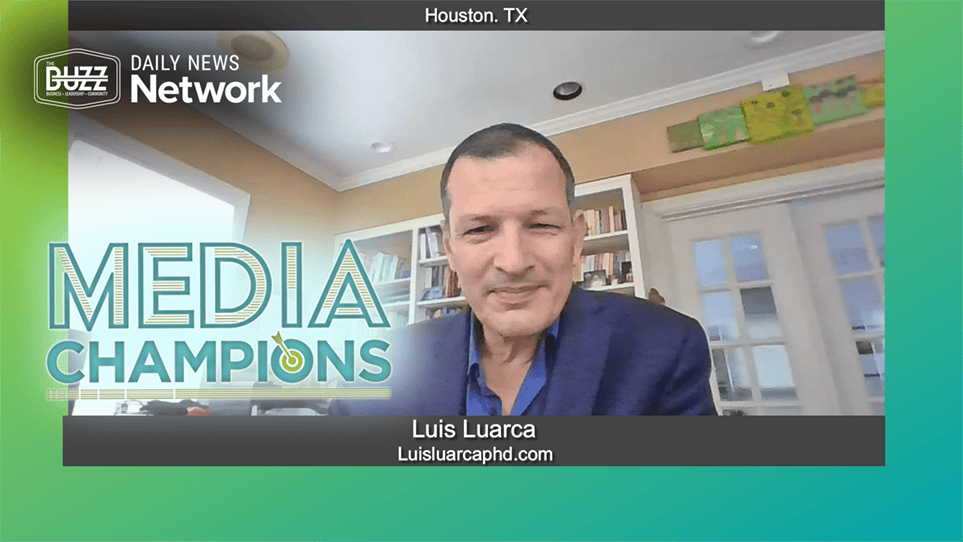 Media Champions with Luis Luarca of Luisluarcaphd.com