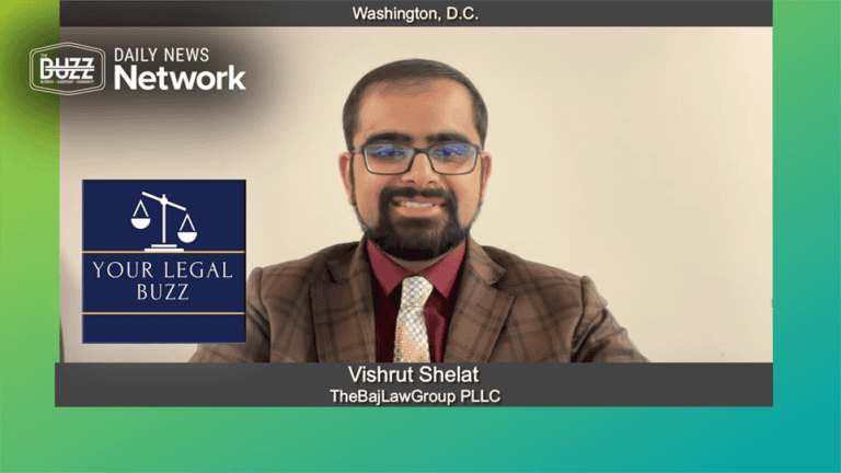 Your Legal Buzz with Vishrut Shelat of TheBajLawGroup PLLC